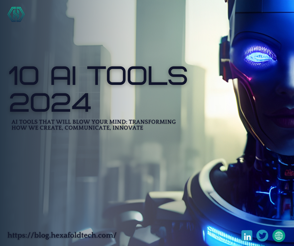 10 ai Tools 2024 that will blow your mind Transforming How We Create, Communicate, Innovate.png