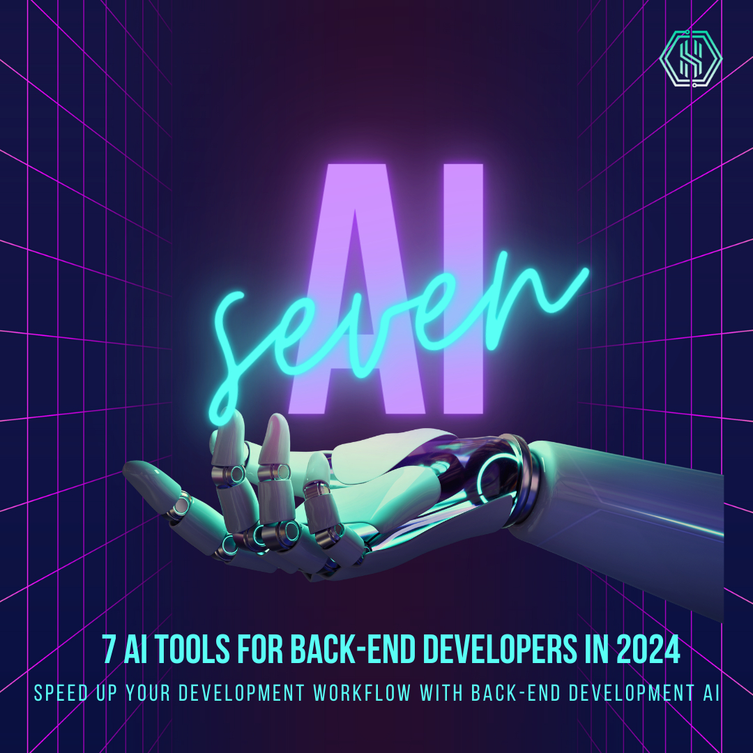 7 AI Tools for Back-End Developers in 2024